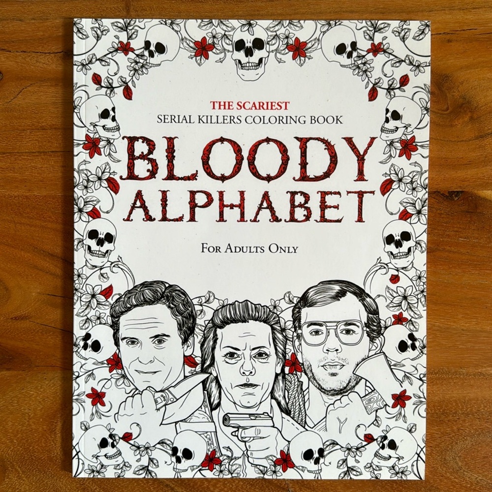 Bloody Alphabet: The Scariest Serial Killers Colouring Book